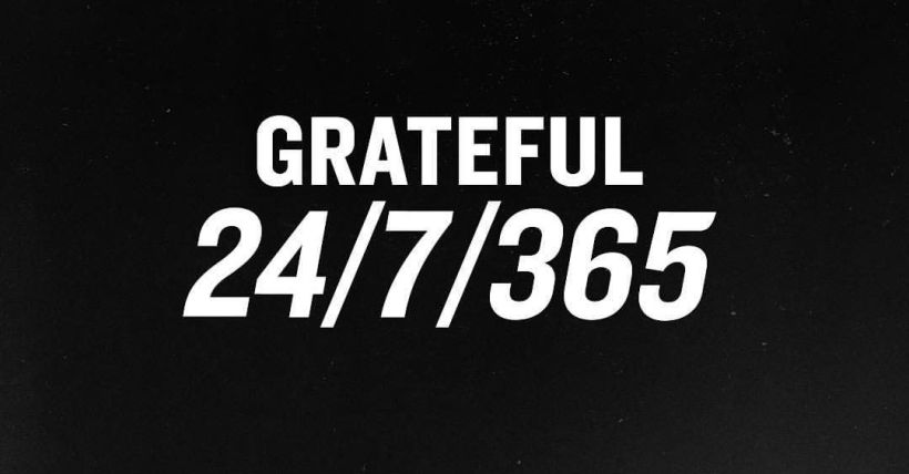 Grateful 24/7/365