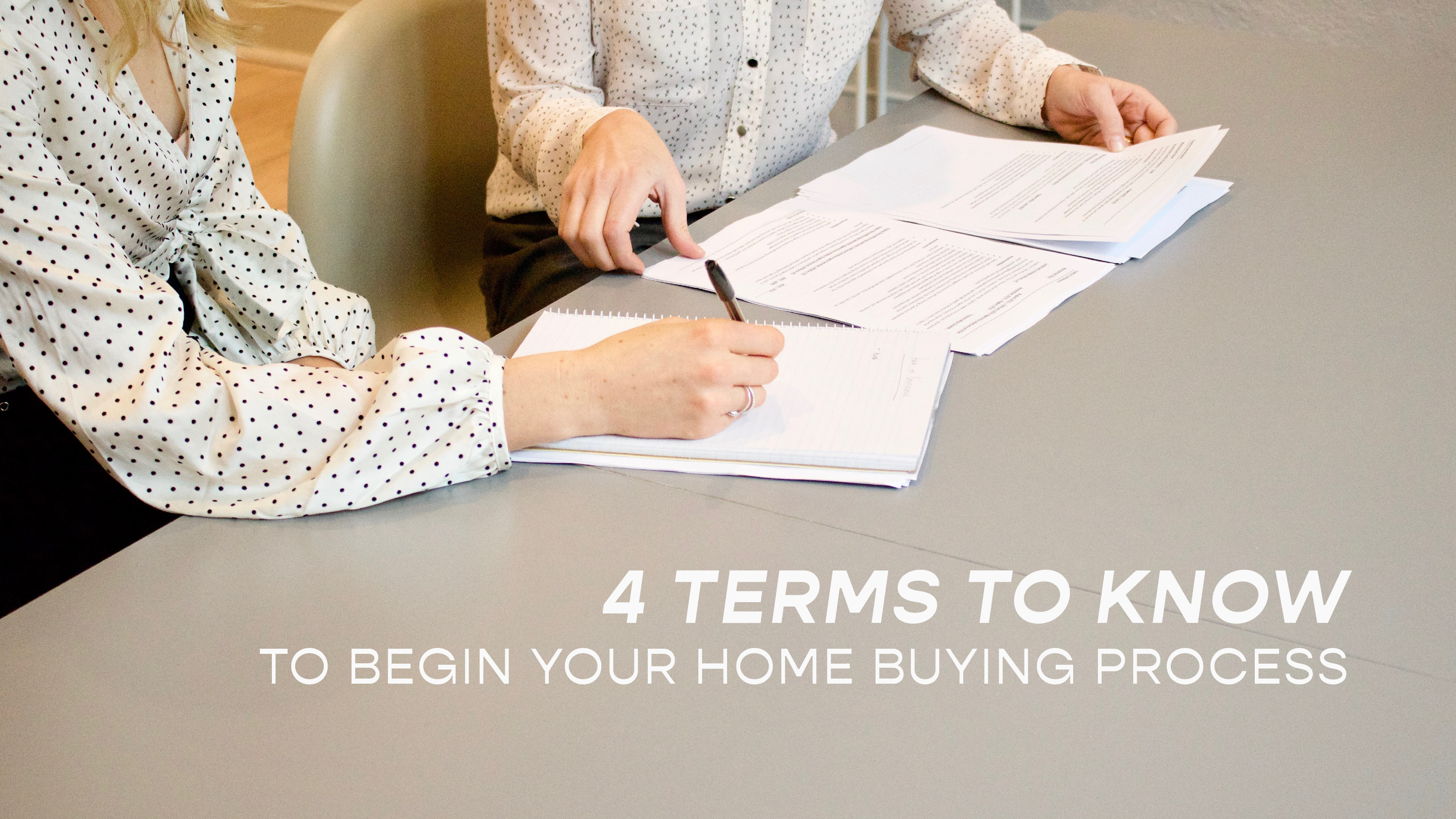 4 Terms to Know to Begin Your Home Buying Process