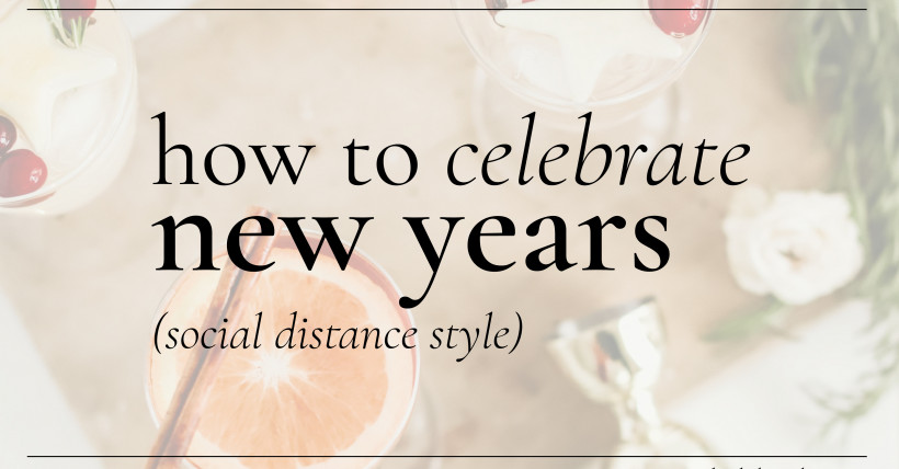 How to Celebrate New Years (Socially Distance Style)