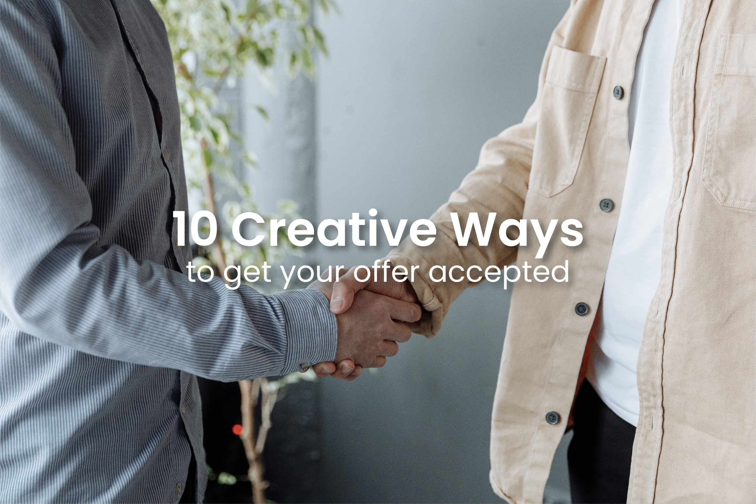 10 Creative Ways to Get Your Offer Accepted