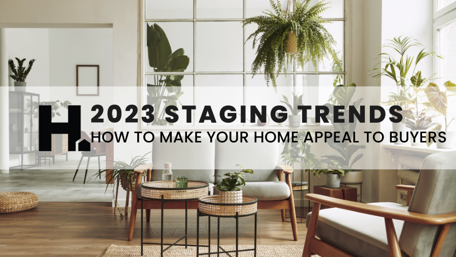 2023 Home Staging Trends: How to Make Your Home Appeal to Canadian Buyers