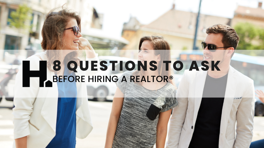 Ask These 8 Questions Before Hiring a Real Estate Agent