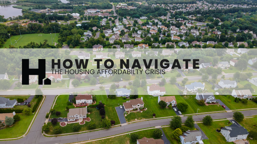 How to Navigate the Housing Affordability Crisis