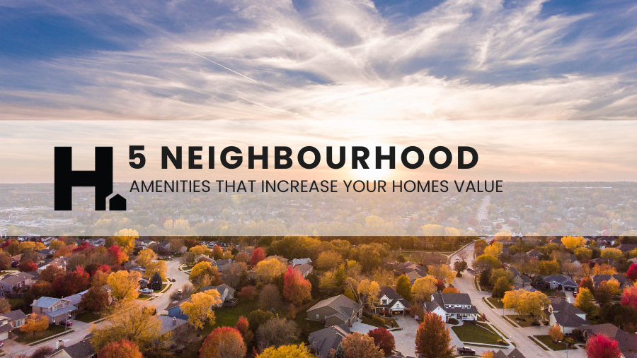 5 Neighbourhood Amenities That Increase Your Home’s Value Copy