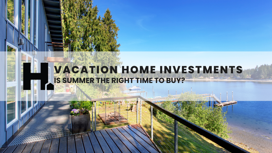 Vacation Home Investments: Is Summer the Right Time to Buy?