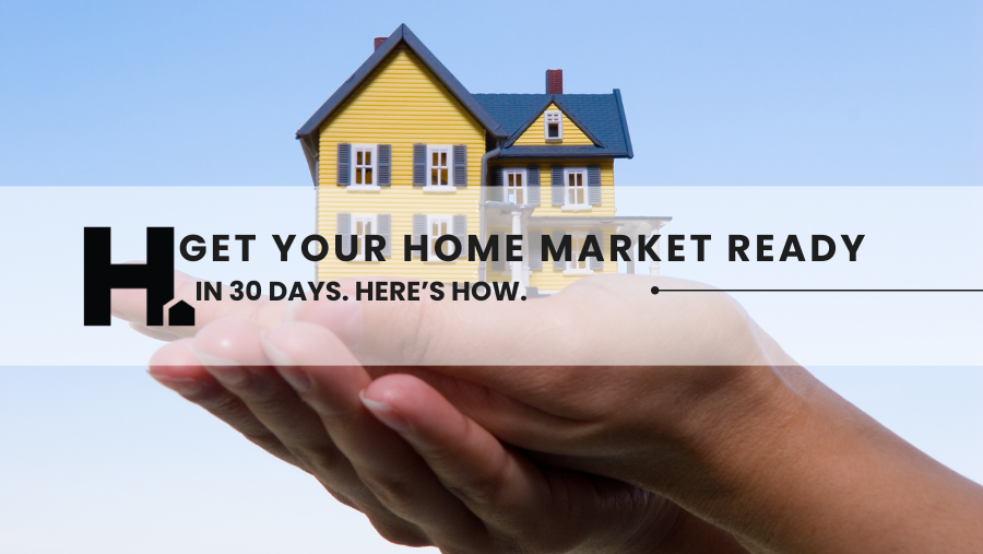 How to Get Your Home Ready for the Market in 30 Days