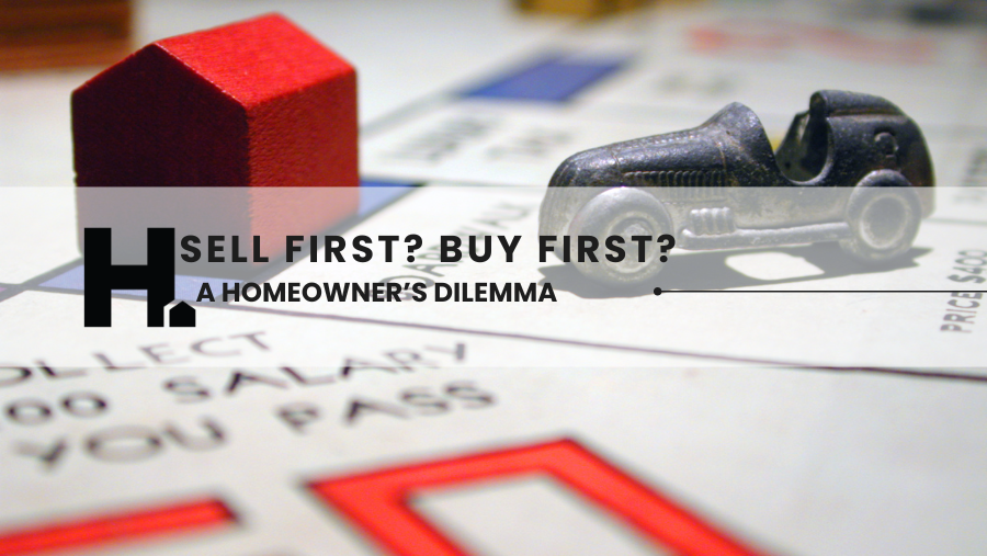 Should You Buy or Sell First? A Homeowner’s Dilemma