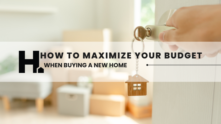 How to Maximize Your Budget When Buying a New Home