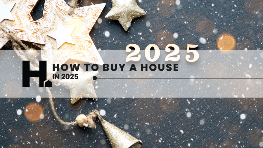 New Year, New Home. How to Buy a House in 2025