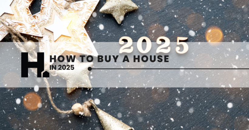 New Year, New Home. How to Buy a House in 2025