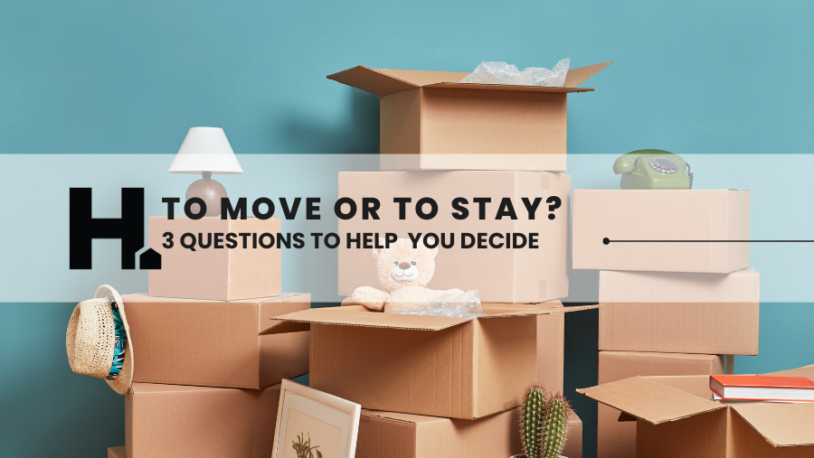 Stuck Between Moving and Staying? These 3 Questions Can Help You Decide