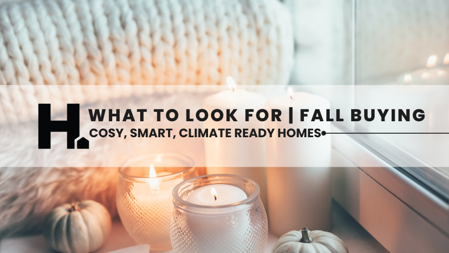 Cozy, Smart & Climate-Ready: What Buyers Want in Fall 2025 (and What to Watch For)