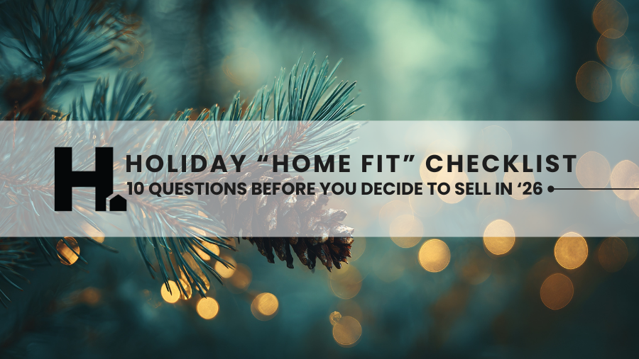 The Holiday ‘Home Fit’ Checklist: 10 Questions To Ask Before You Decide To Sell In 2026