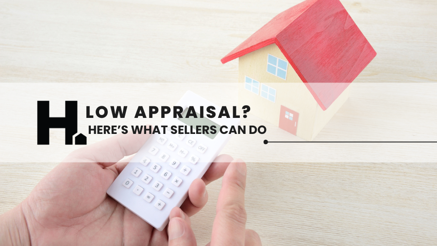 Low Appraisal? Here's What Sellers Can Do