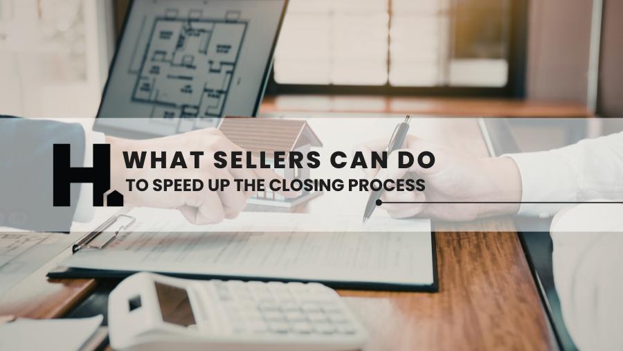 What Sellers Can Do to Speed Up the Closing Process