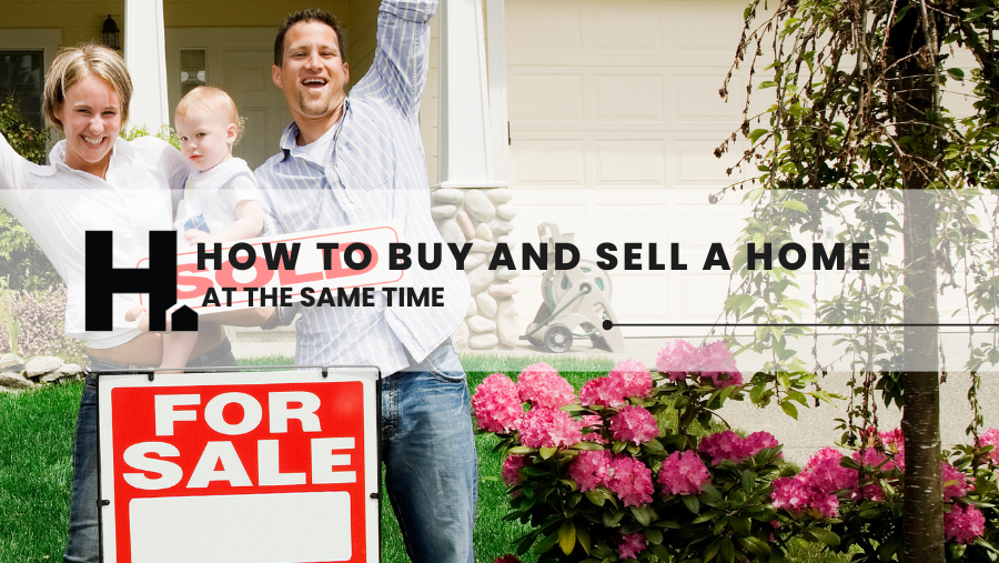 How to Buy and Sell a Home at the Same Time