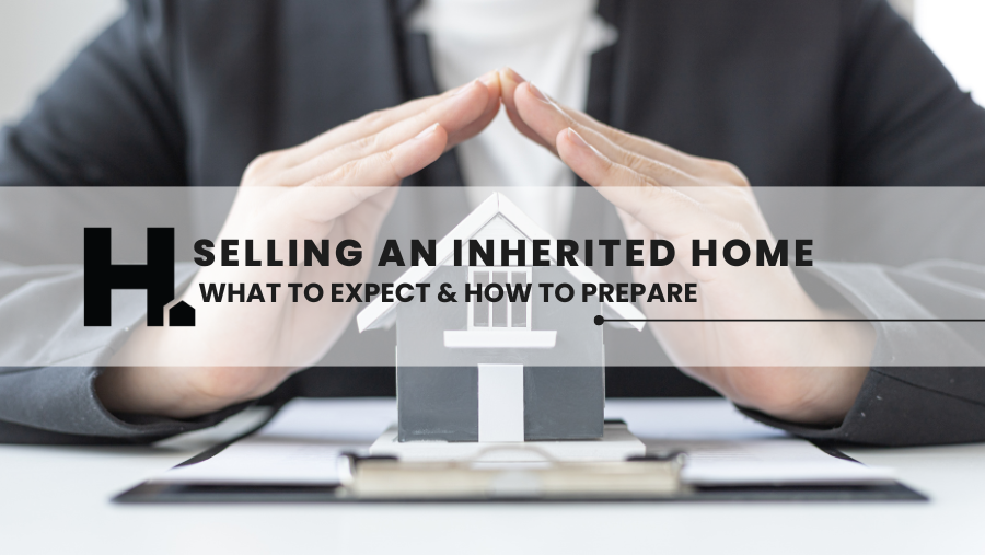 Selling an Inherited Home: What to Expect and How to Prepare