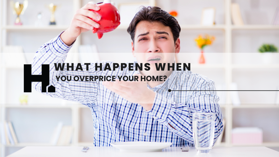 What Happens When You Overprice Your Home?