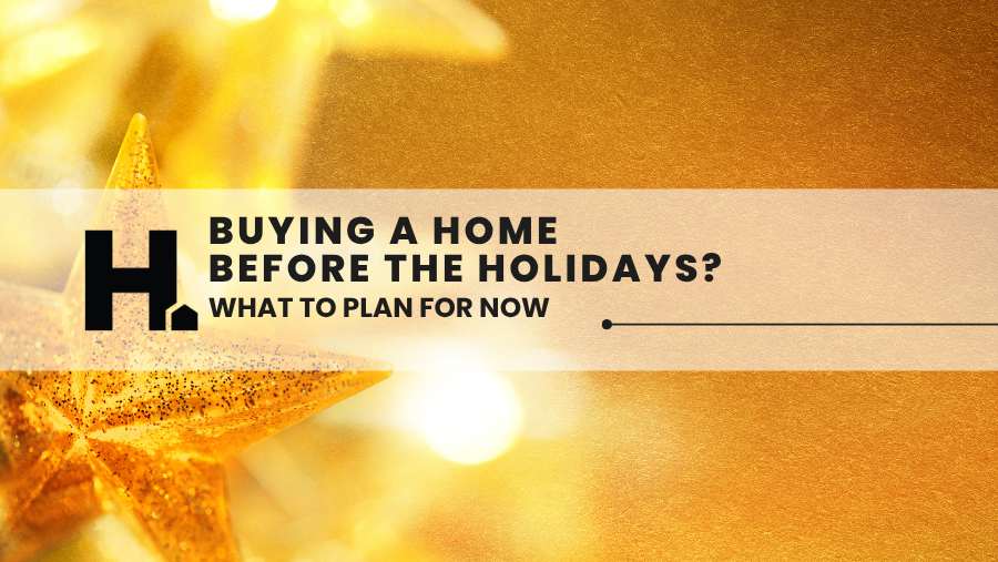 Buying a Home Before the Holidays: What to Plan for Now