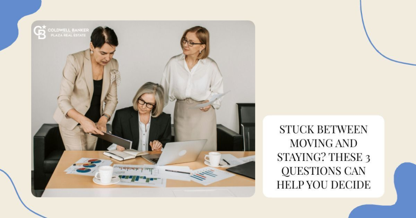 Stuck Between Moving and Staying? These 3 Questions Can Help You Decide
