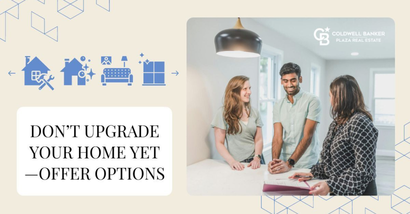 Don’t Upgrade Your Home Yet—Offer Options