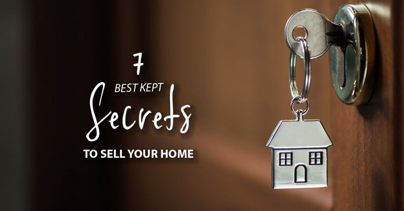 7 Best-Kept Secrets to Selling Your Home