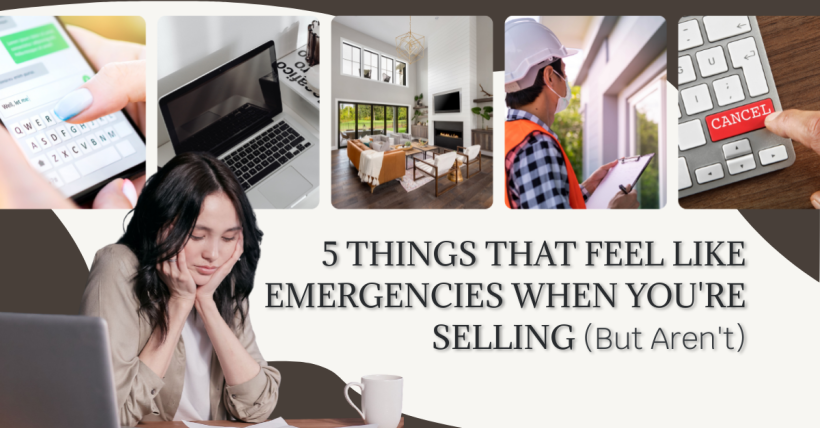 5 Things That Feel Like Emergencies When You're Selling, But Aren't