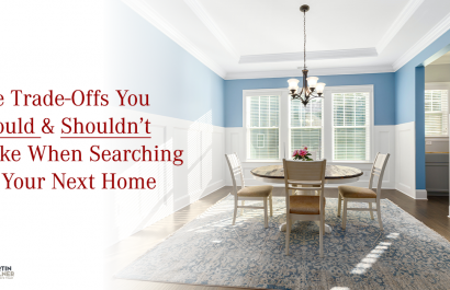 The Trade-Offs You Should & Shouldn’t Make When Searching for Your Next Home