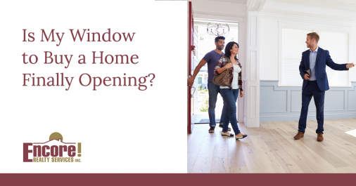 Is My Window to Buy a Home Finally Opening?