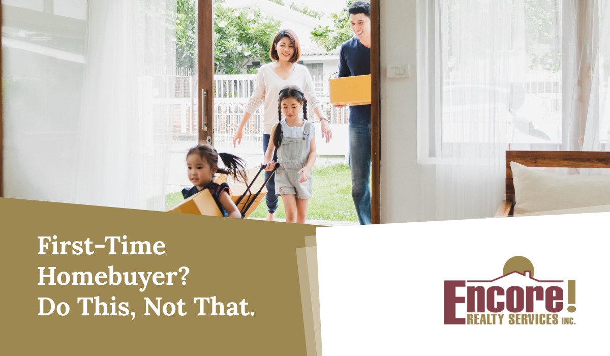 FirstTime Homebuyer? Do This, Not That.