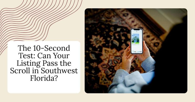 The 10-Second Test: Can Your Listing Pass the Scroll in Southwest Florida?