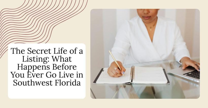 The Secret Life of a Listing: What Happens Before You Ever Go Live in Southwest Florida