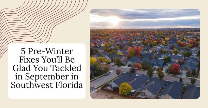 5 Pre-Winter Fixes You’ll Be Glad You Tackled in September in Southwest Florida
