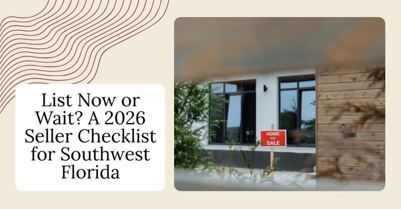 List Now or Wait? A 2026 Seller Checklist for Southwest Florida