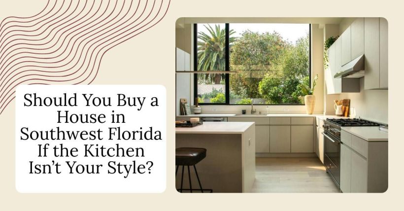 Should You Buy a House in Southwest Florida If the Kitchen Isn’t Your Style?