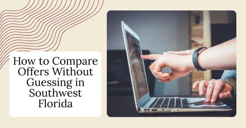How to Compare Offers Without Guessing in Southwest Florida