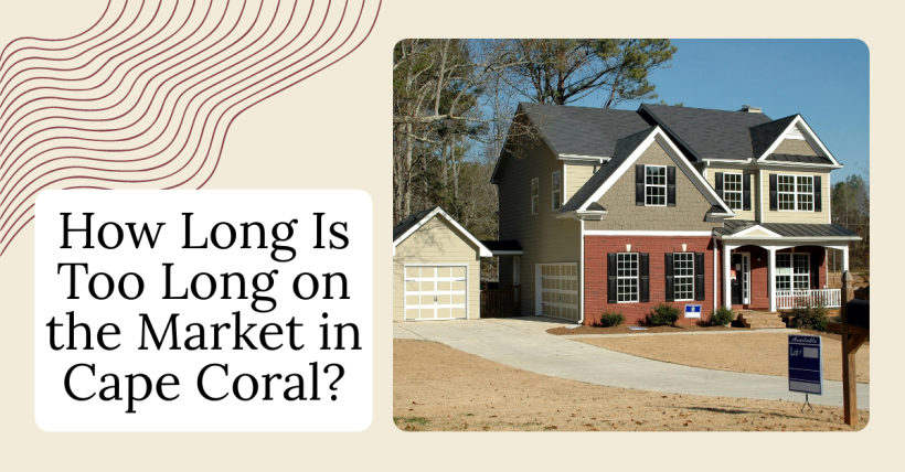 How Long Is Too Long on the Market in Cape Coral?