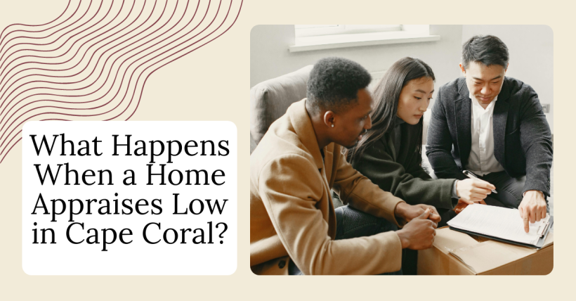 What Happens When a Home Appraises Low in Cape Coral?