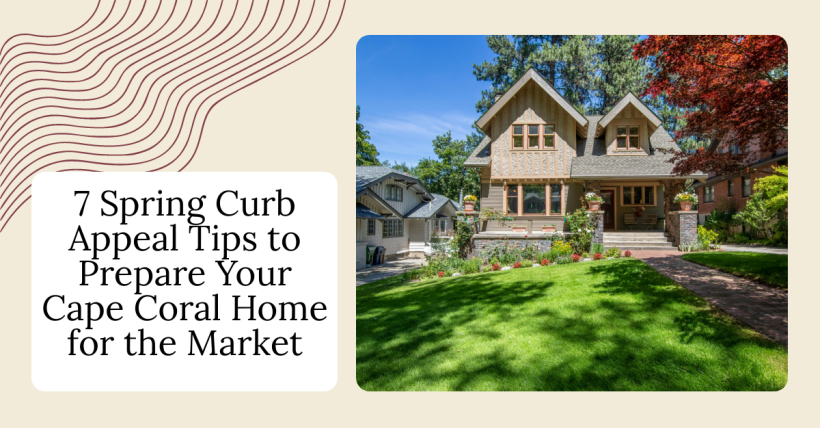 7 Spring Curb Appeal Tips to Prepare Your Cape Coral Home for the Market