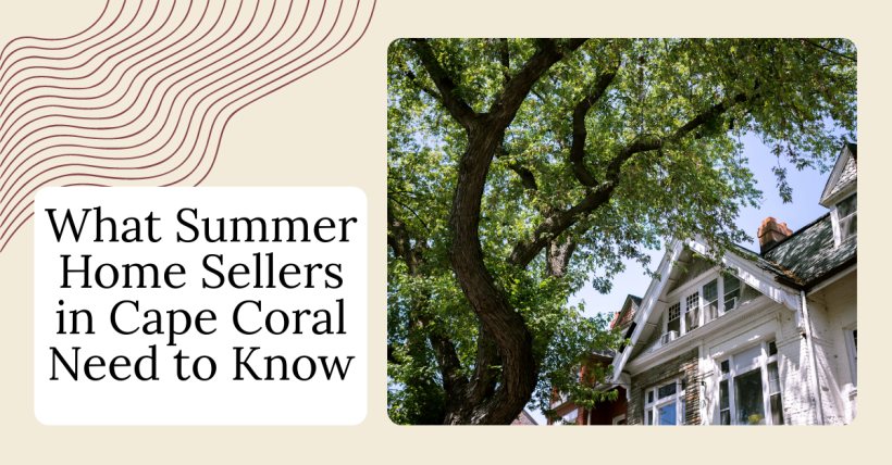 What Summer Home Sellers in Cape Coral Need to Know
