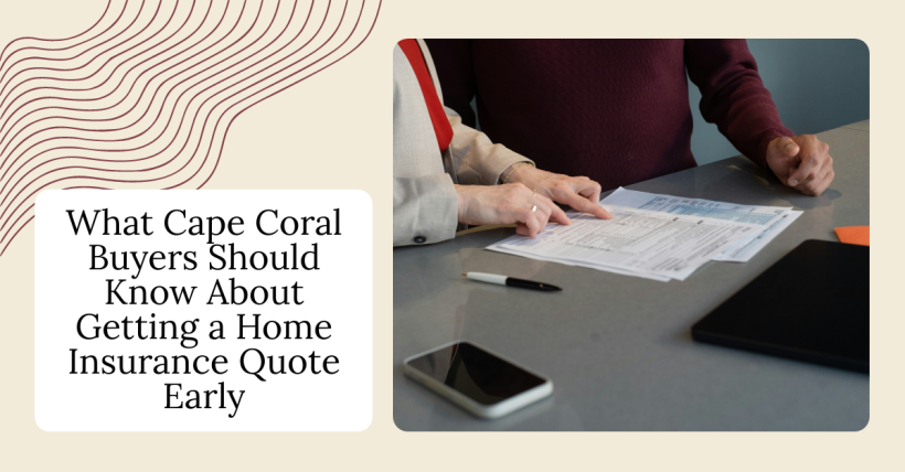 What Cape Coral Buyers Should Know About Getting a Home Insurance Quote Early