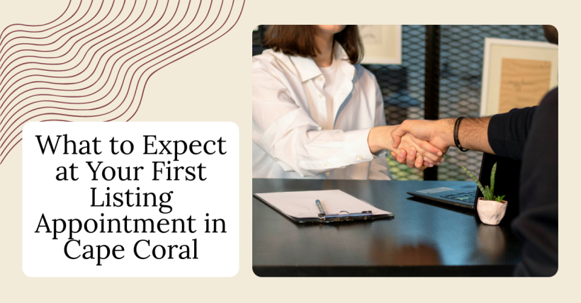 What to Expect at Your First Listing Appointment in Cape Coral