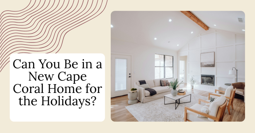 Can You Be in a New Cape Coral Home for the Holidays?