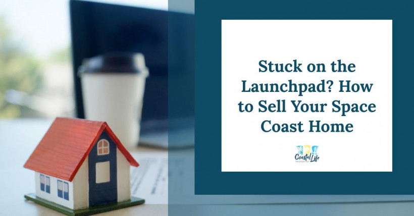 Stuck on the Launchpad? How to Sell Your Space Coast Home