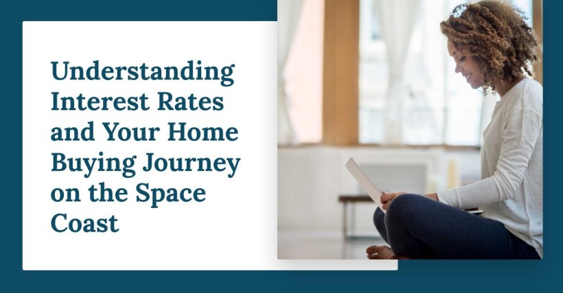 Understanding Interest Rates and Your Home Buying Journey on the Space Coast