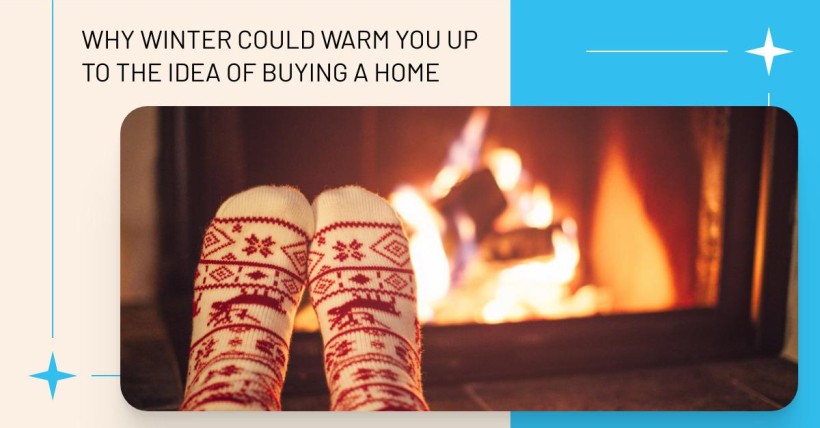 Why Winter Could Warm You Up to the Idea of Buying a Home