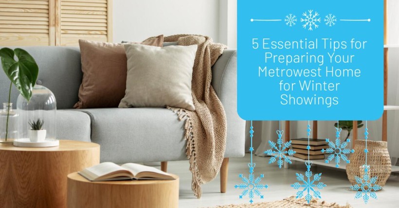 5 Essential Tips for Preparing Your Metrowest Home for Winter Showings