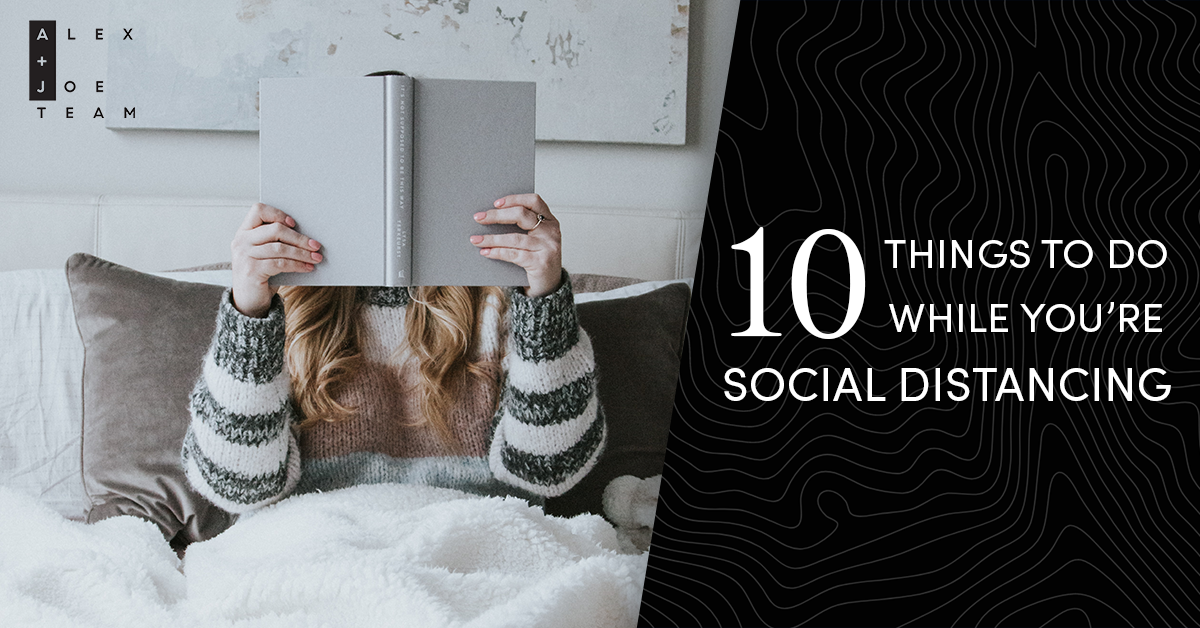 10 Things To Do While You’re Social Distancing