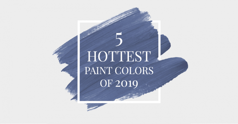 The 5 Hottest Paint Colors of 2019