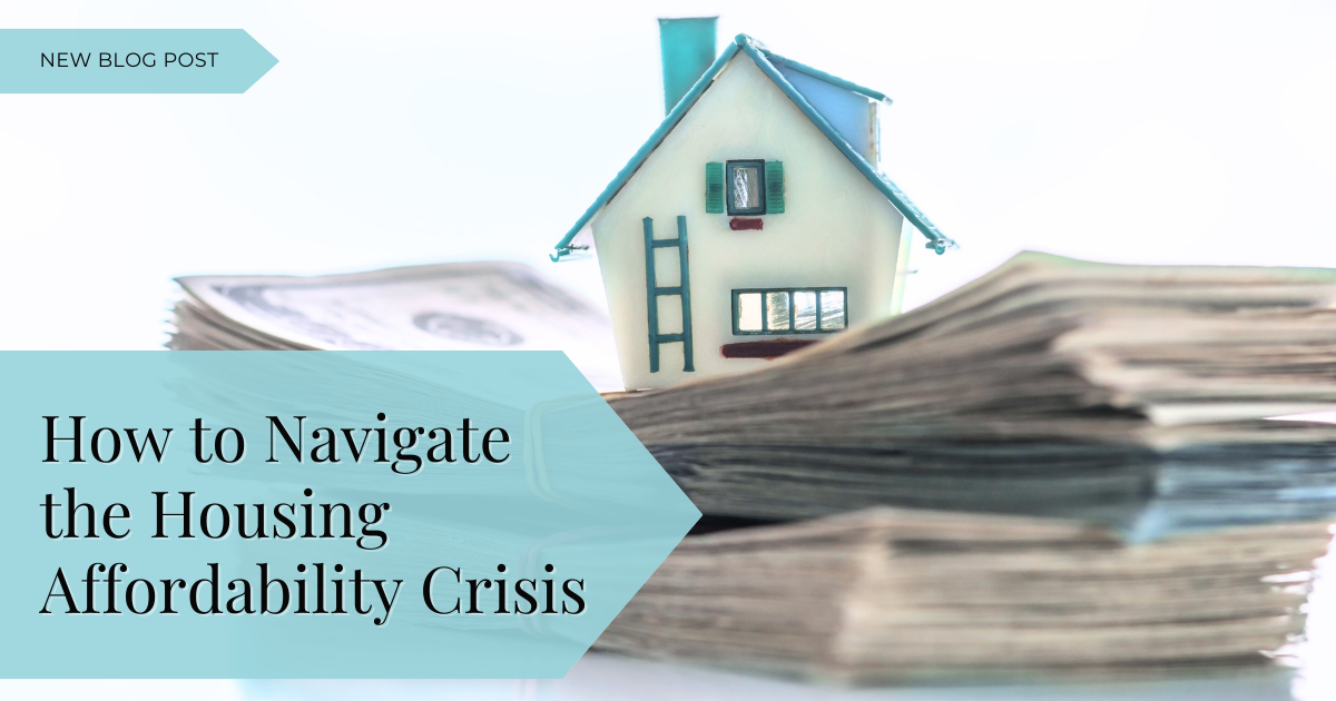 How to Navigate the Housing Affordability Crisis